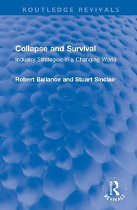 Cover image for Collapse and Survival: Industry Strategies in a Changing World