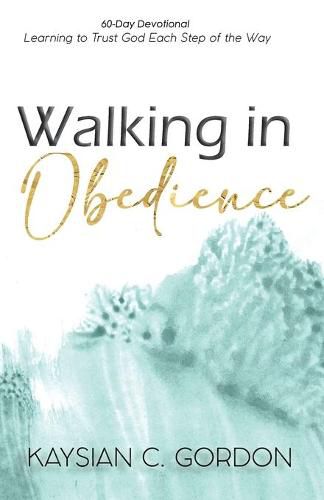 Cover image for Walking in Obedience: Learning to Trust God Each Step of the Way