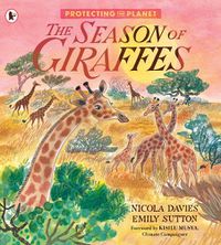 Cover image for Protecting the Planet: The Season of Giraffes