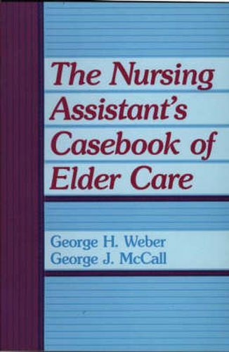 The Nursing Assistant's Casebook of Elder Care