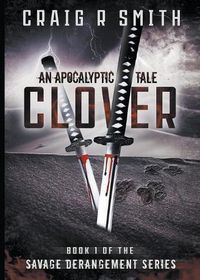 Cover image for Clover: An Apocalyptic Tale