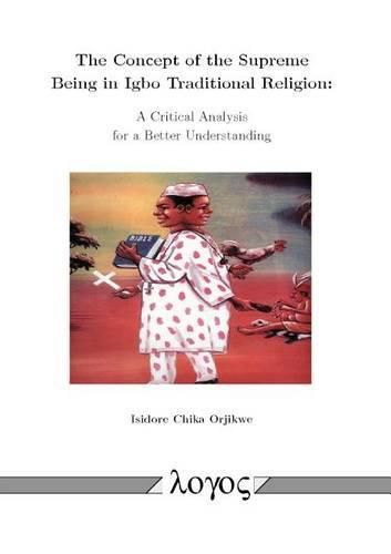 Cover image for The Concept of the Supreme Being in Igbo Traditional Religion: A Critical Analysis for a Better Understanding