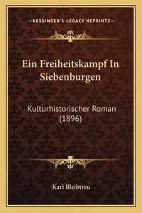 Cover image for Ein Freiheitskampf in Siebenburgen: Kulturhistorischer Roman (1896)