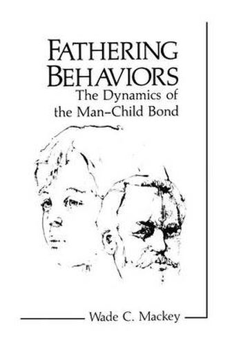 Cover image for Fathering Behaviors: The Dynamics of the Man-Child Bond