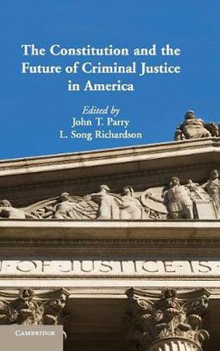 Cover image for The Constitution and the Future of Criminal Justice in America