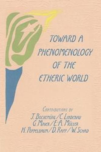 Cover image for Toward a Phenomenology of the Etheric World: Investigations into the Life of Nature and Man