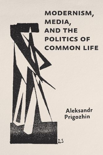 Cover image for Modernism, Media, and the Politics of Common Life