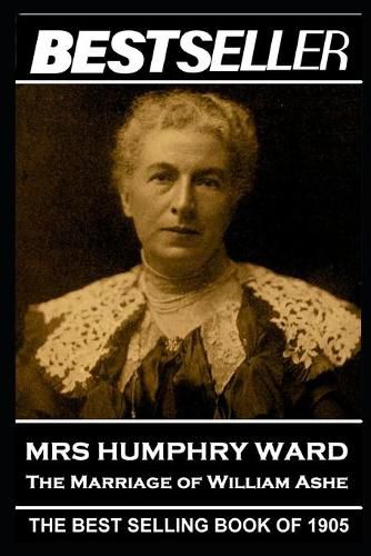 Mrs Humphry Ward - The Marriage of William Ashe: The Bestseller of 1905