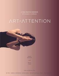 Cover image for Art of Attention: A Yoga Practice Workbook for Movement as Meditation