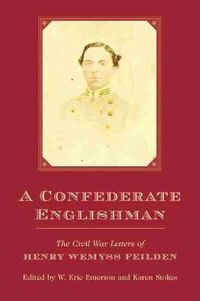 Cover image for A Confederate Englishman: The Civil War Letters of Henry Wemyss Feilden