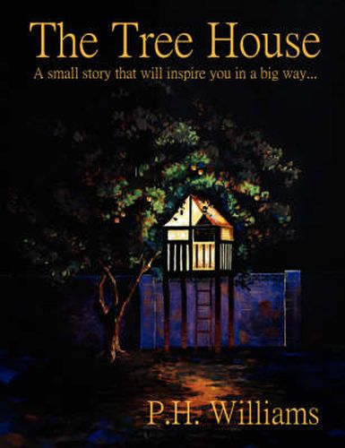 Cover image for The Tree House: A Small Story That Will Inspire You in a Big Way...
