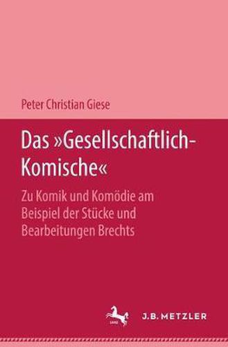 Cover image for Das Gesellschaftlich-Komische: Zu Komik Und Komoedie Am Beispiel Der Stucke Und Bearbeitungen Brechts
