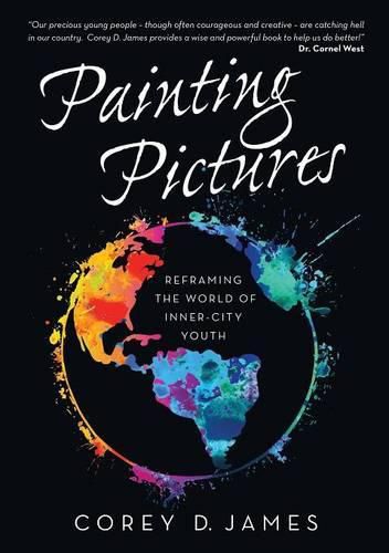 Cover image for Painting Pictures: Reframing the World of Inner-City Youth