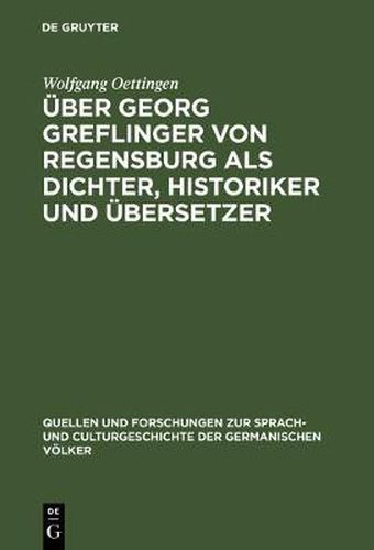 Cover image for UEber Georg Greflinger von Regensburg als Dichter, Historiker und UEbersetzer