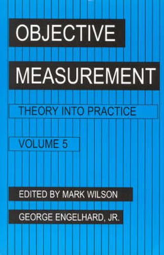 Objective Measurement: Theory Into Practice, Volume 5