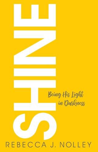 Cover image for Shine: Being His Light in Darkness