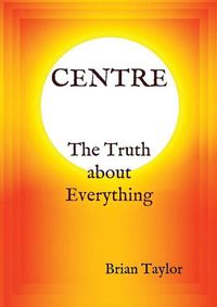 Cover image for CENTRE The Truth about Everything