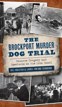 Cover image for Brockport Murder Dog Trial: Bizarre Tragedy and Spectacle on the Erie Canal