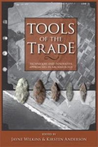 Cover image for Tools of the Trade: Methods, Techniques and Innovative Approaches in Archaeology