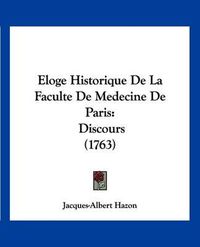 Cover image for Eloge Historique de La Faculte de Medecine de Paris: Discours (1763)