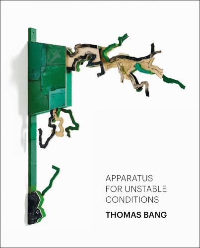 Cover image for Thomas Bang: Apparatus for Unstable Conditions