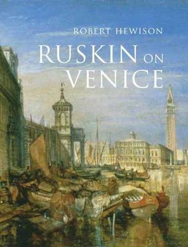 Ruskin on Venice: The Paradise of Cities