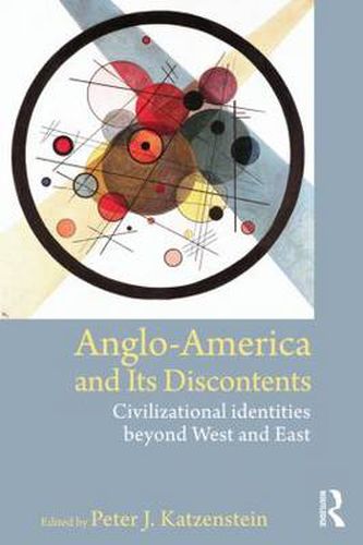 Cover image for Anglo-America and its Discontents: Civilizational Identities beyond West and East