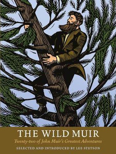 Cover image for The Wild Muir: Twenty-Two of John Muir's Greatest Adventures