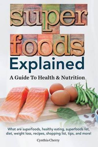 Cover image for Superfoods Explained: A Guide To Health & Nutrition