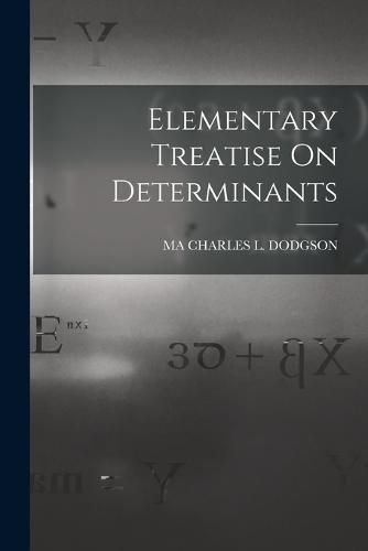 Elementary Treatise On Determinants