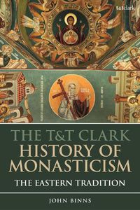 Cover image for The T&T Clark History of Monasticism: The Eastern Tradition