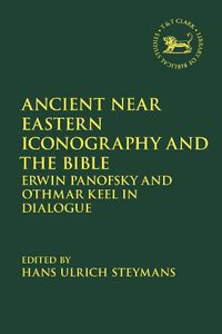 Cover image for Ancient Near Eastern Iconography and the Bible: Erwin Panofsky and Othmar Keel in Dialogue.