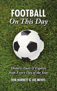 Cover image for Football on This Day: History, Facts and Figures from Every Day of the Year