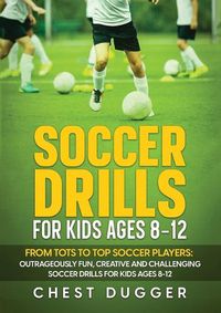 Cover image for Soccer Drills for Kids Ages 8-12