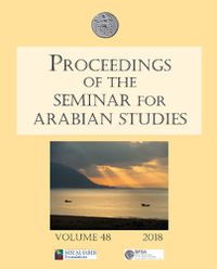 Cover image for Proceedings of the Seminar for Arabian Studies Volume 48 2018: Papers from the fifty-first meeting of the Seminar for Arabian Studies held at the British Museum, London, 4th to 6th August 2017