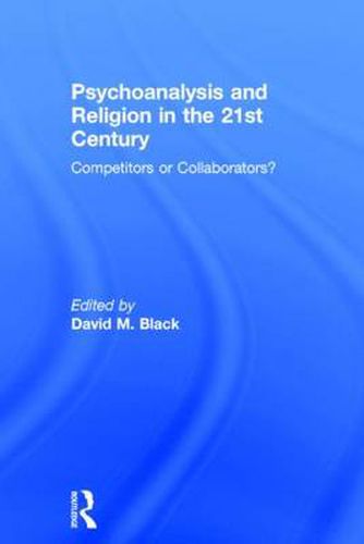 Cover image for Psychoanalysis and Religion in the 21st Century: Competitors or Collaborators?