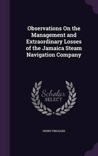 Cover image for Observations on the Management and Extraordinary Losses of the Jamaica Steam Navigation Company