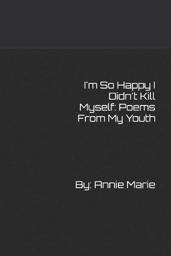 Cover image for I'm So Happy I Didn't Kill Myself