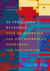 Cover image for de Verleiding Weerstaan: Over de Noodzaak Van Het Doordacht Ontwerpen Van Opleidingen