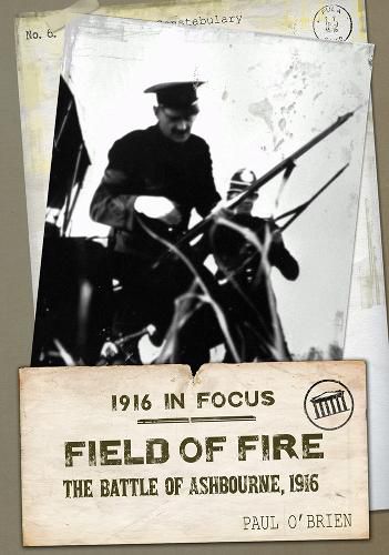 Field of Fire: The Battle of Ashbourne, 1916