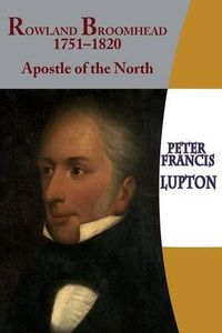 Cover image for Rev'd Rowland Broomhead: 1751-1820 Apostle of the North