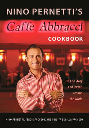 Cover image for Nino Pernetti's Caffe Abbracci Cookbook: His Life Story and Travels Around the World