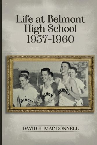 Cover image for Life At Belmont High School 1957-1960