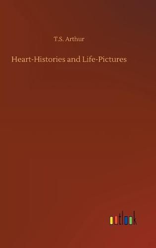 Cover image for Heart-Histories and Life-Pictures