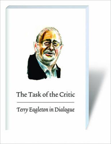 The Task of the Critic: Terry Eagleton in Dialogue