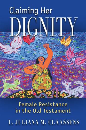 Claiming Her Dignity: Female Resistance in the Old Testament