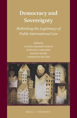 Cover image for Democracy and Sovereignty: Rethinking the Legitimacy of Public International Law