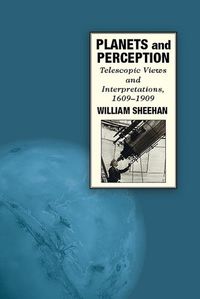 Cover image for Planets and Perception: Telescopic Views and Interpretations, 1609-1909