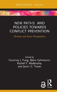 Cover image for New Paths and Policies towards Conflict Prevention: Chinese and Swiss Perspectives