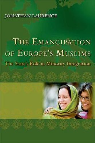 Cover image for The Emancipation of Europe's Muslims: The State's Role in Minority Integration